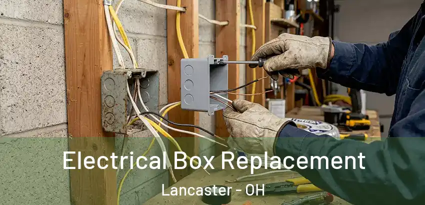  Electrical Box Replacement Lancaster - OH