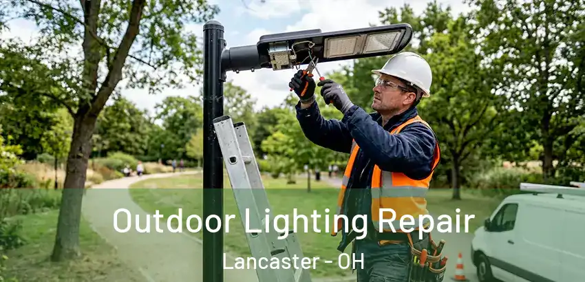  Outdoor Lighting Repair Lancaster - OH