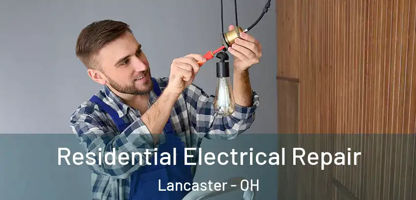 Residential Electrical Repair Lancaster - OH