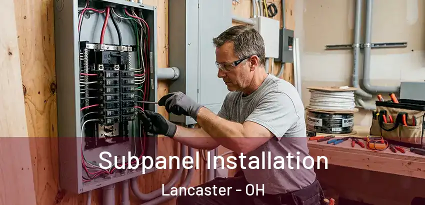  Subpanel Installation Lancaster - OH