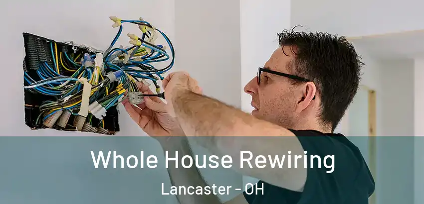 Whole House Rewiring Lancaster - OH